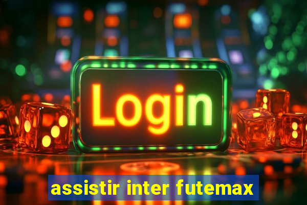 assistir inter futemax